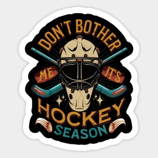 Don't Bother Me It's HOCKEY Season Sticker